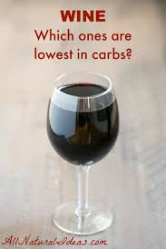 Carbs In Wine How To Choose A Low Carb Wine All Natural Ideas