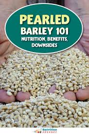 barley 101 nutrition benefits and