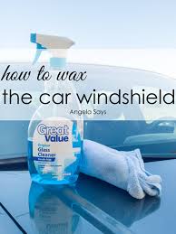 how to wax a car windshield angela says