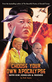 No matter who wins, putin loses his shirt. Choose Your Own Apocalypse With Kim Jong Un Friends Sears Rob 9781786898647 Amazon Com Books