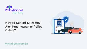 how to cancel tata aig accident