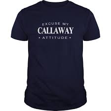 Excuse My Callaway Attitude T Shirt Callaway Tshirt Callaway Tshirts Callaway T Shirt Callaway Shirts Excuse My Callaway Attitude T Shirt Callaway
