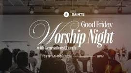 Good Friday: Night Of Worship