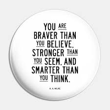 Some of us think holding on makes us strong; You Are Braver Than You Believe Smarter Than You Seem And Stronger Than You Think Winnie The Pooh Quote Pin Teepublic