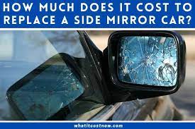 Cost To Replace A Side Mirror On A Car