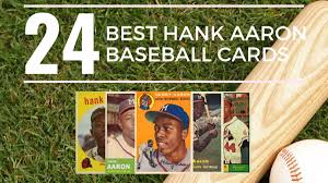 Hank aaron is one of baseball's most cherished icons. 24 Hank Aaron Baseball Cards For Serious Collectors Old Sports Cards