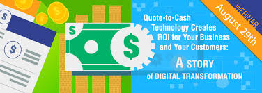 Quote To Cash Technology Creates Roi For Your Business Customers