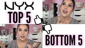 top 5 bottom 5 nyx makeup you