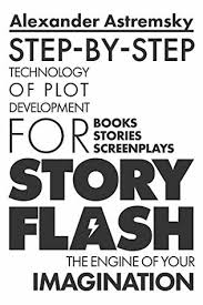 Check spelling or type a new query. Story Flash Step By Step Technology Of Plot Development How To Write A Screenplay Screenwriting Book Script Writing Write A Book Write Suspense Story Structure By Alexander Astremsky