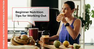 beginner nutrition tips for working out