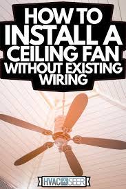 A Ceiling Fan Without Existing Wiring