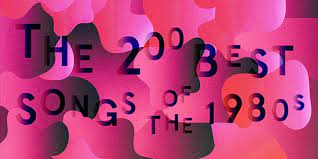 I think i might be missing some genres here and there but that just happens. The 200 Best Songs Of The 1980s Pitchfork