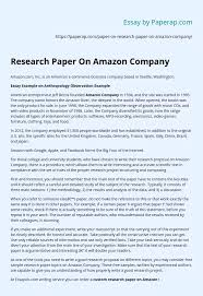 Now there are those who just duplicate the content in the project example and expect to be. Research Paper On Amazon Company Essay Example