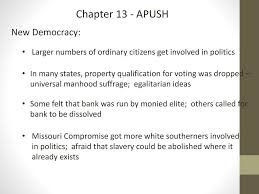 When jackson came into office after the bruising election of 1828, he was very distrustful of official washington. Chapter 13 Apush New Democracy Ppt Download