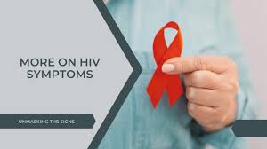 more on hiv symptoms unmasking the signs