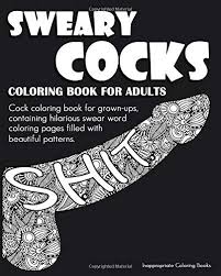Because after all, everyone needs to decompress. Sweary Cocks Coloring Book For Adults Cock Coloring Book For Grown Ups Containing Hilarious Swear Word Coloring Pages Filled With Beautiful Patterns Amazon Co Uk Books Inappropriate Coloring 9781673825657 Books