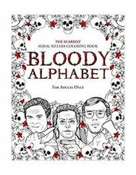 The most obvious cause is usually to sell it and generate profits. Bloody Alphabet The Scariest Serial Killer Coloring Book A True Crime Adult Gift Ebay