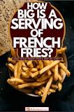 What is the average serving of French fries?