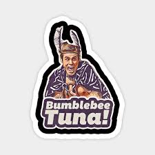 What does bumblebee tuna mean? Bumblebee Tuna Ace Ventura When Nature Calls Magnet Teepublic
