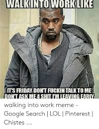 Maybe you would like to learn more about one of these? 25 Best Memes About Friday Memes For Work Friday Memes For Work Memes