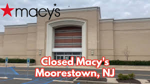closed macy s in moorestown nj you