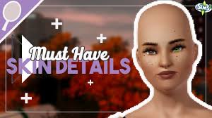 must have skin details cc sims 3