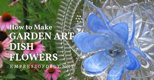 How To Make Garden Art Flowers From Dishes