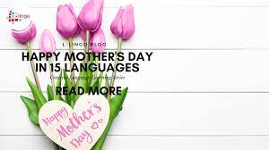 happy mother s day in 15 ages l