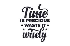 Time Is Precious Waste It Wisely Svg Cut File By Creative Fabrica Crafts Creative Fabrica