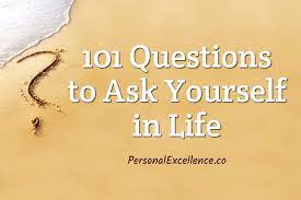 101 questions to ask yourself in life