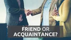 Are acquaintances friends?