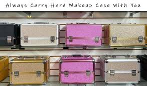 why should you carry hard makeup case
