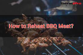 how to reheat bbq meat thermopro