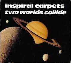 inspiral carpets two worlds collide