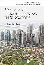 50 years of urban planning in singapore