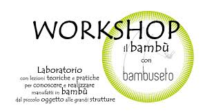 Workshop Il bambù: il laboratorio teorico e pratico curato da ...