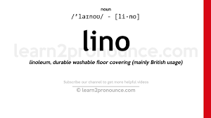 unciation of lino definition of