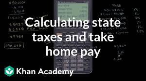 Calculating State Taxes And Take Home Pay Taxes Finance Capital Markets Khan Academy