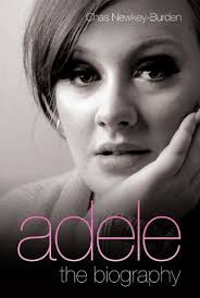 Adele The Biography Kindle Edition By Chas Newkey Burden