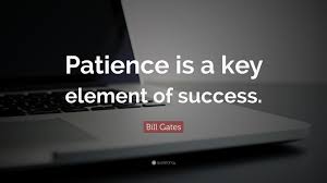 bill gates quote ldquo patience is a key element of success rdquo  bill gates quote ldquopatience is a key element of success rdquo