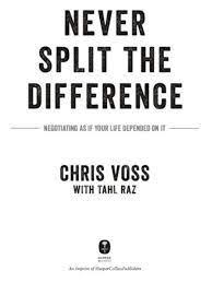 Never Split The Difference : CHRISTOPHER VOSS AND TAHL RAZ : Free Download,  Borrow, and Streaming : Internet Archive