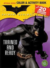 If you've made your way here, changes are someone you know can't get enough of this caped crusader! Batman Begins Color Activity Book With Stickers Trained And Ready Vicki Forlini 9780696223921 Amazon Com Books