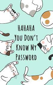 Or don't imagine, download your own you don't know my password cool passcode lock screen app! Password Book Hahaha You Don T Know My Password Alphabetical Journal And Logbook For Record Usernames And Password Mhieo Sonny 9781095255582 Amazon Com Books