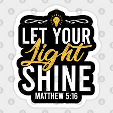 Let your light be shine Matthew 5:15 good works Jesus Christ bible verse quotes - Bible Verses - Sticker | TeePublic