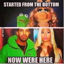 started from the bottom and now we re