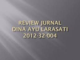 Maybe you would like to learn more about one of these? Review Jurnal Dina Ayu Larasati Ppt Download