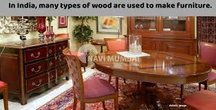 of wood are used to make furniture