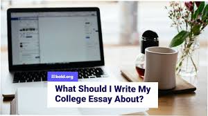 what should i write my college essay