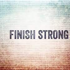 Finish Strong | Finish strong, Finished quotes, Strong quotes