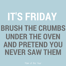 Its friday through another sausage meme. It S Friday The Mom Of The Year Friday Quotes Funny Its Friday Quotes Mom Humor